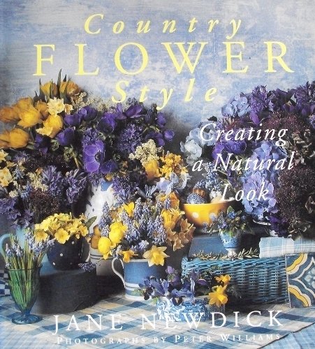 9780789200136: Country Flower Style: Creating the Natural Look