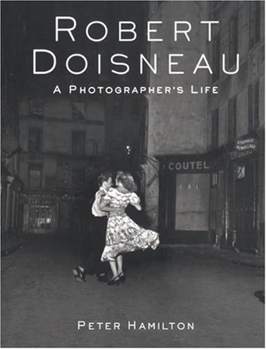 9780789200204: Robert Doisneau: A Photographer's Life