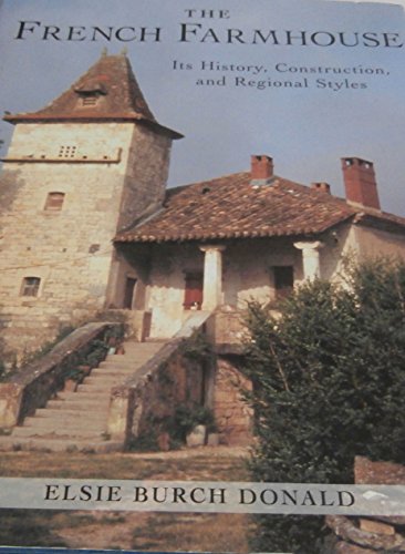 Imagen de archivo de French Farmhouse: Its History, Construction, and Regional Styles a la venta por ThriftBooks-Dallas