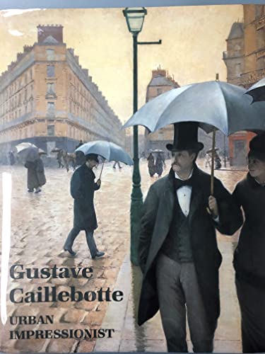 9780789200419: Gustave Caillebotte: Urban Impressionist