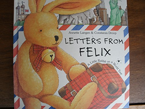 Beispielbild fr Letters from Felix: A Little Rabbit on a World Tour zum Verkauf von Brit Books