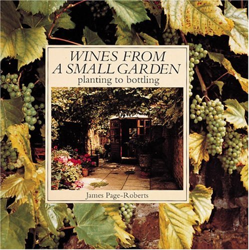 Beispielbild fr Wines from a Small Garden: From Planting to Bottling zum Verkauf von SecondSale
