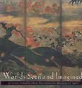 Stock image for Worlds Seen and Imagined: Japanese Screens from the Idemitsu Museum of Arts for sale by HPB-Red