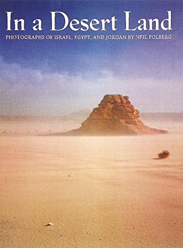 Stock image for In a Desert Land: Photographs of Israel, Egypt, and Jordan for sale by HPB-Red