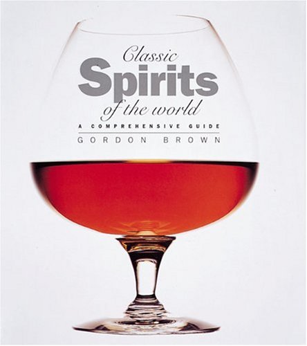 Stock image for Classic Spirits of the World: A Comprehensive Guide for sale by HPB-Movies