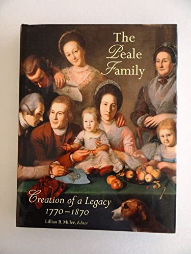 Beispielbild fr THE PEALE FAMILY: CREATION OF A LEGACY, 1770-1870. zum Verkauf von Cambridge Rare Books