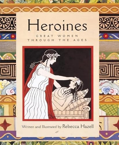 Beispielbild fr Heroines : Great Women Through the Ages zum Verkauf von Better World Books