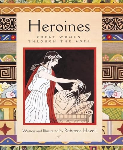 Imagen de archivo de Heroines: Great Women Through the Ages a la venta por HPB-Ruby