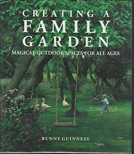Stock image for Creating a Family Garden : Magical Outdoor Spaces for All Ages for sale by Better World Books