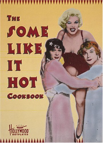 Stock image for The Some Like It Hot Cookbook for sale by SecondSale
