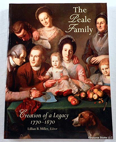 Beispielbild fr The Peale Family : Creation of a Legacy, 1770-1870 zum Verkauf von Better World Books