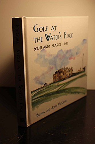 Beispielbild fr Golf at the Water's Edge : Scotland's Seaside Links zum Verkauf von Better World Books