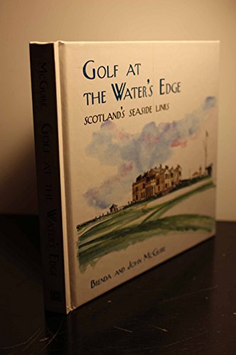 Imagen de archivo de Golf at the Water's Edge : Scotland's Seaside Links a la venta por Better World Books