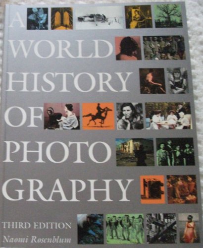 Stock image for A World History of Photography by Naomi Rosenblum (1997) (3rd Edition) for sale by KuleliBooks