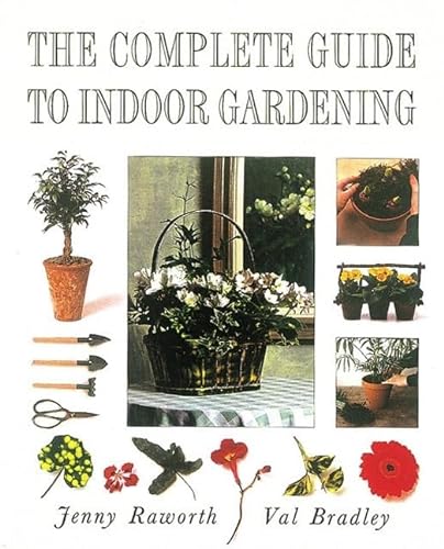 Stock image for The Complete Guide to Indoor Gardening for sale by Better World Books