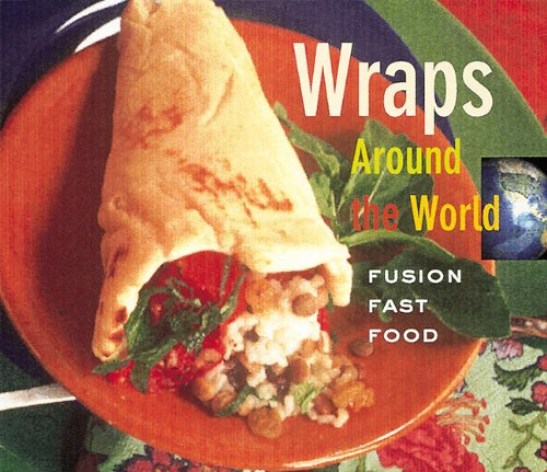 Imagen de archivo de Wraps Around the World: Fusion Fast Food a la venta por BookHolders