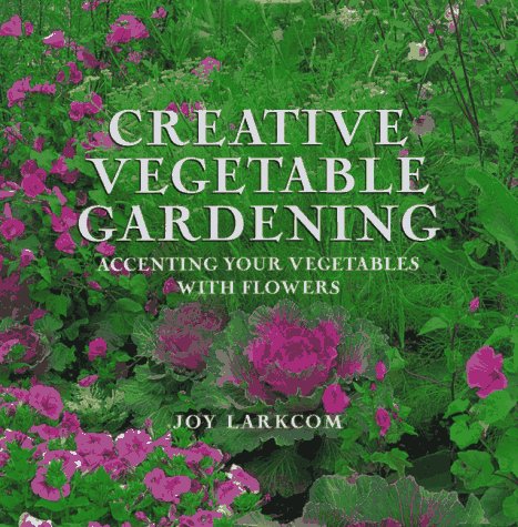 9780789203526: Creative Vegetable Gardening: Accenting Your Vegetables With Flowers (1st US Edition)