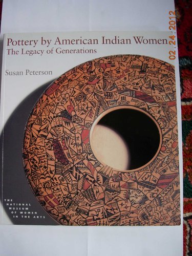 Pottery by American Indian Women: The Legacy of Generations (9780789203540) by Peterson, Susan