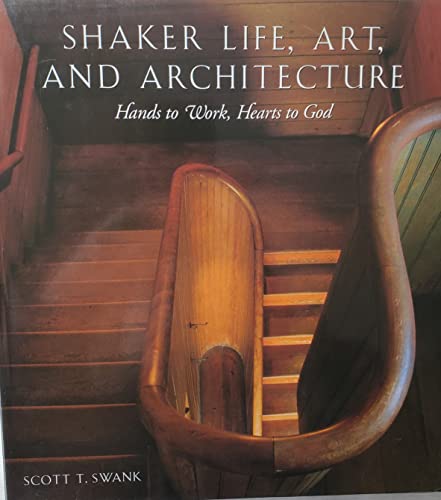 Stock image for Shaker : Life, Art, and Architecture - Hands to Work, Hearts to God for sale by Better World Books