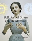 Beispielbild fr Folk Art of Spain and the Americas: El Alma del Pueblo zum Verkauf von Wonder Book