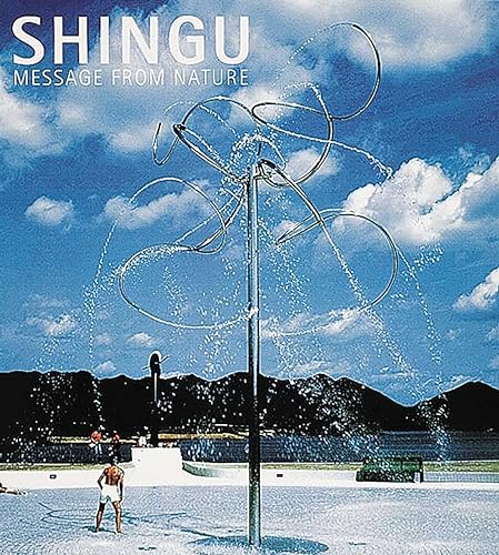 Shingu: Message from Nature (9780789203809) by Shingu, Susumu; Restany, Pierre; Piano, Renzo; Giovannini, Joseph