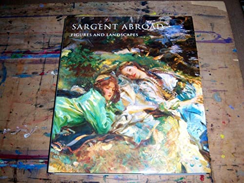 Beispielbild fr Sargent Abroad : Figures and Landscapes zum Verkauf von Better World Books