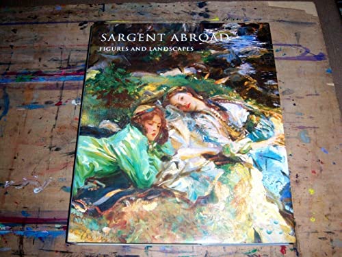 Imagen de archivo de Sargent Abroad: Figures and Landscapes a la venta por Book Bear