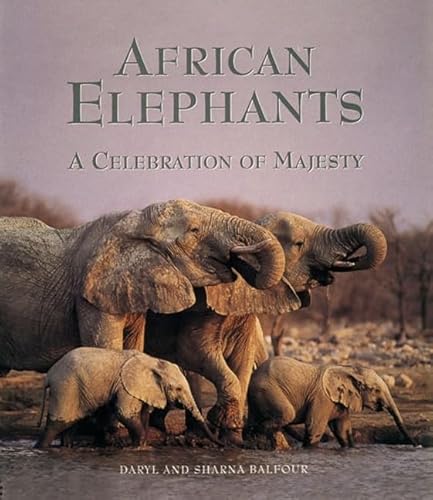 African Elephants: A Celebration of Majesty (9780789203892) by Balfour, Sharna