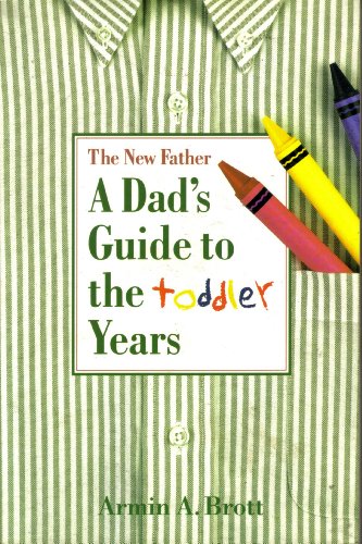 Imagen de archivo de The New Father: A Dad's Guide to the Toddler Years a la venta por gearbooks