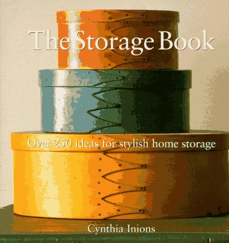 Beispielbild fr The Storage Book : Over 250 Ideas for Stylish Home Storage zum Verkauf von Better World Books