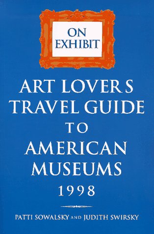 Beispielbild fr On Exhibit: Art Lover's Travel Guide to American Museums 1998 (On Exhibit) zum Verkauf von Wonder Book