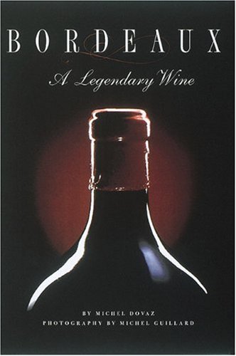 Stock image for Bordeaux: A Legendary Wine for sale by BookHolders