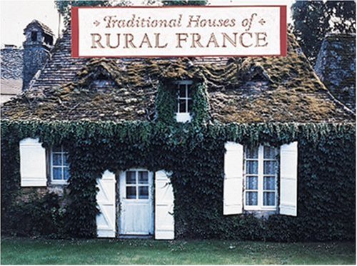 9780789204745: Traditional Houses of Rural France (Traditional Houses Series)
