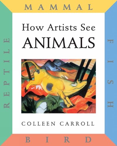 Stock image for How Artists See Animals: Mammal, Fish, Bird, Reptile (How Artist See, 6) for sale by Gulf Coast Books