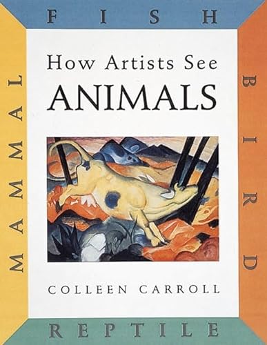Stock image for How Artists See Animals: Mammal, Fish, Bird, Reptile (How Artist See, 6) for sale by Your Online Bookstore