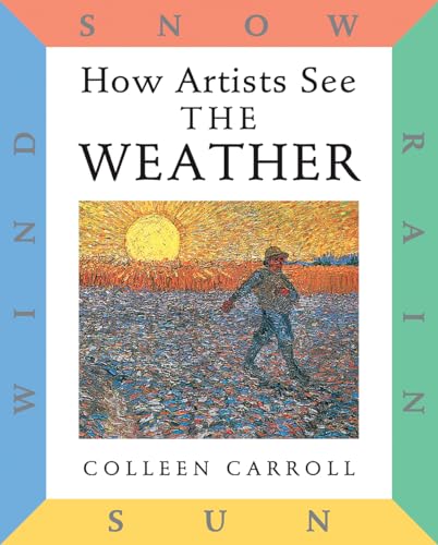 9780789204783: How Artists See The Weather: Sun Wind Snow Rain (How Artist See, 1)