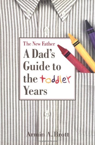 9780789204806: The New Father: A Dad's Guide to the Toddler Years