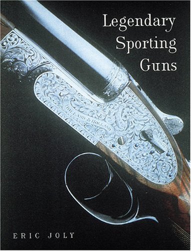 Stock image for Legendary Sporting Guns. Shotguns and Rifles for sale by Plain Tales Books