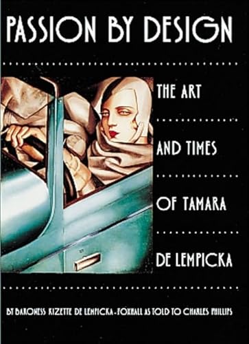 Stock image for PASSION BY DESIGN; THE ART AND TIMES OF TAMARA DE LEMPICKA for sale by Artis Books & Antiques