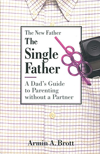 Beispielbild fr The Single Father: A Dad's Guide to Parenting Without a Partner (New Father Series) zum Verkauf von ThriftBooks-Dallas