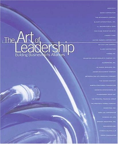 Stock image for The Art of Leadership: Building Business-Arts Alliances for sale by Housing Works Online Bookstore