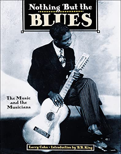 Stock image for Nothing But the Blues : The Music and the Musicians for sale by Reliant Bookstore