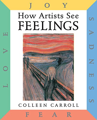 Beispielbild fr How Artists See Feelings: Joy, Sadness, Fear, Love: 9 zum Verkauf von WorldofBooks