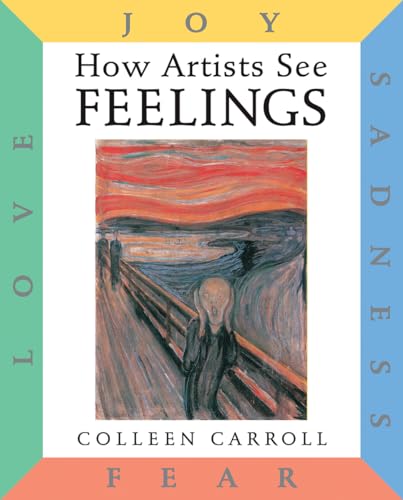 Stock image for How Artists See Feelings: Joy, Sadness, Fear, Love: 9 for sale by WorldofBooks