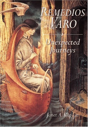 Remedios Varo: Unexpected Journeys (9780789206275) by Kaplan, Janet A.