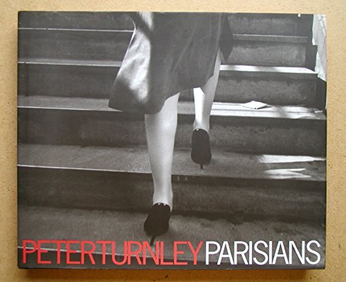 9780789206503: Parisians: Photographs by Peter Turnley ; Forewords by Edouard Boubat and Robert Doisneau ; Text by Adam Gopnik and Peter Turnley