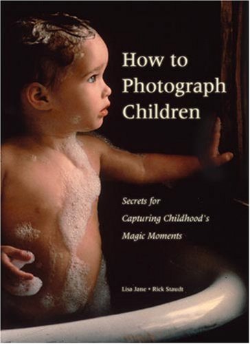 Beispielbild fr How to Photograph Children : Secrets for Capturing Childhoods's Magic Moments zum Verkauf von Better World Books: West