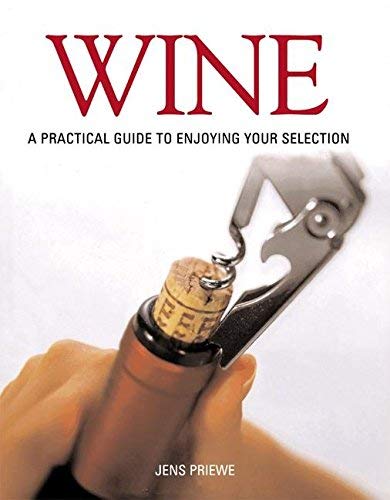 Stock image for Wine: A Practical Guide to Enjoying Your Selection for sale by Wonder Book
