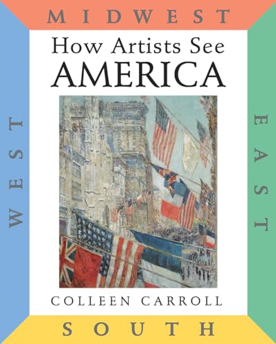 9780789207722: How Artists See America: East West South Midwest (How Artist See, 11)