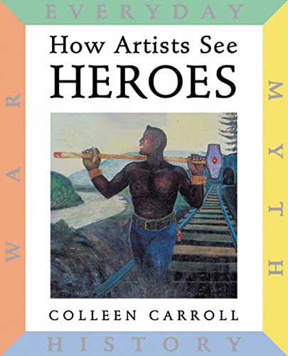 Beispielbild fr How Artists See: Heroes: Myth, History, War, Everyday zum Verkauf von Wonder Book